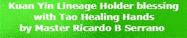 Kuan Yin Lineage Holder blessing with Tao Healing Hands by Master Ricardo B Serrano